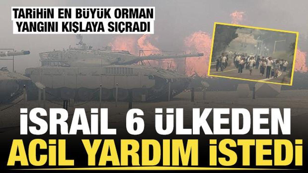 İsrail'de yangın &uuml;lkeyi sardı: 6 &uuml;lkeden acil yardım talep ettiler!