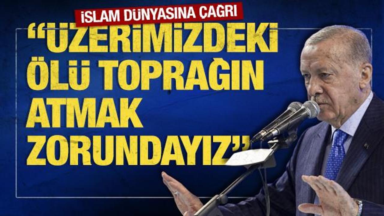 SON DAKİKA: Erdoğan: '&Uuml;zerimizdeki &ouml;l&uuml; toprağını bir an evvel atmak zorundayız'