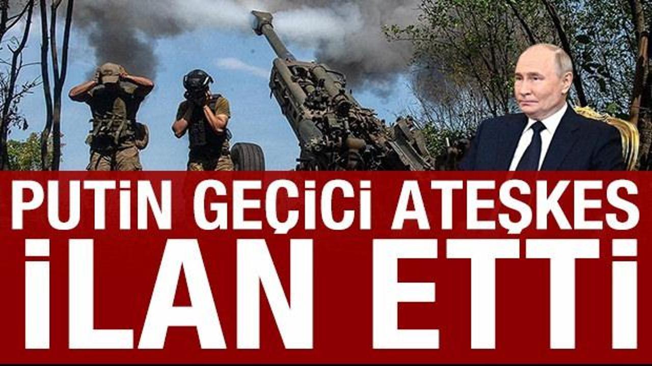Putin geçici ateşkes ilan etti