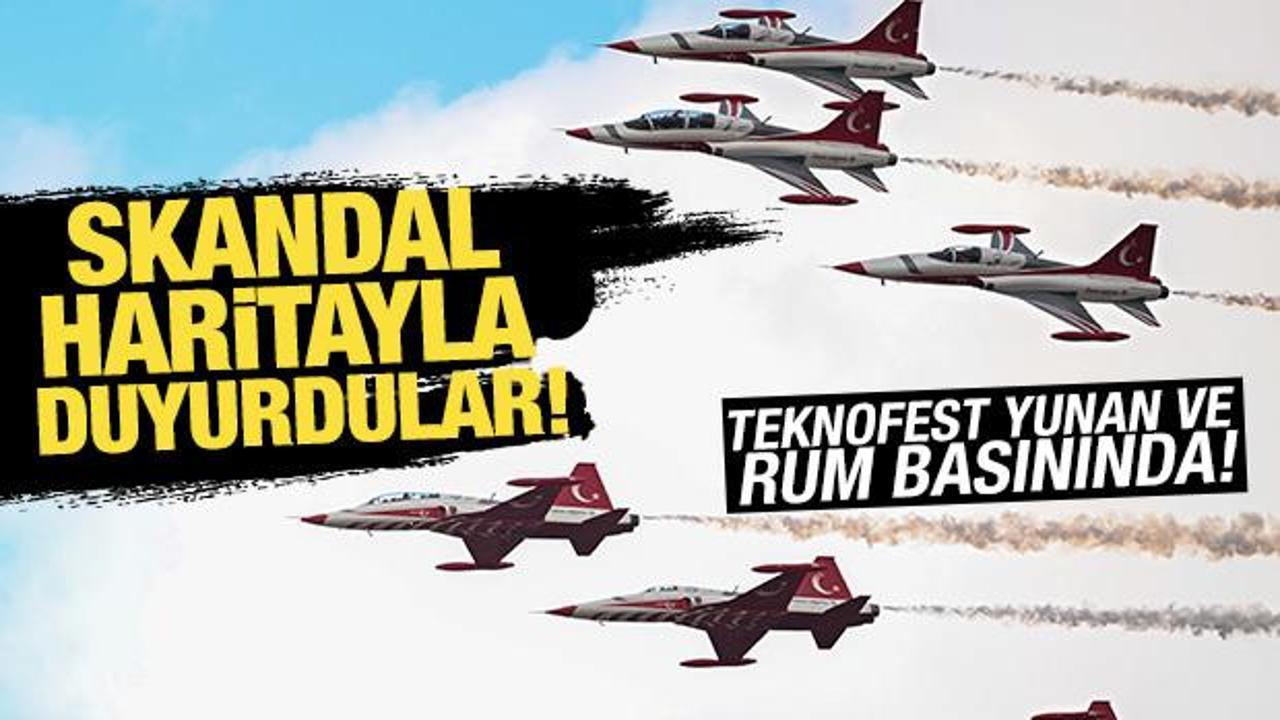 TEKNOFEST, Yunan ve Rum basınında! Skandal haritayla duyurdular