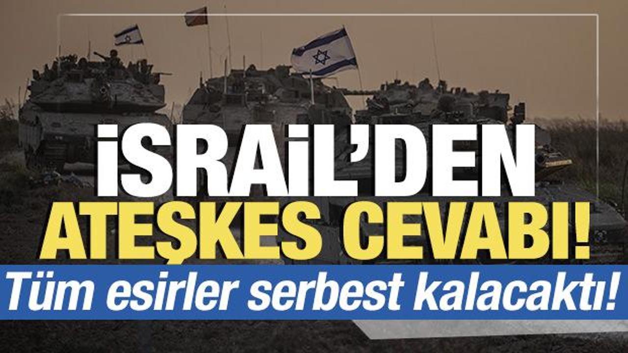 Tüm esirler serbest kalacaktı! İsrail'den ateşkes cevabı
