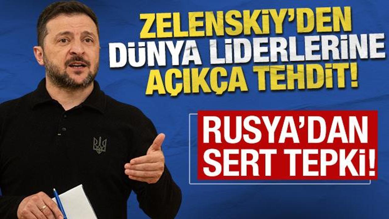 Zelenskiy'den d&uuml;nya liderlerine a&ccedil;ık&ccedil;a tehdit! Rusya'dan sert tepki