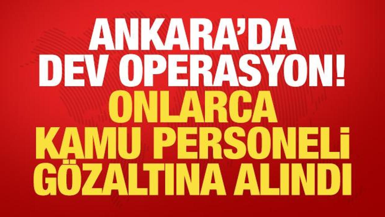 Ankara'da FET&Ouml; operasyonu! Kamu personelleri g&ouml;zaltına alındı