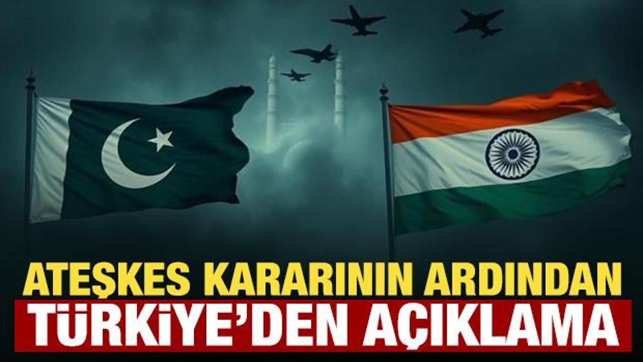 Ateşkes kararının ardından Türkiye'den son dakika açıklama