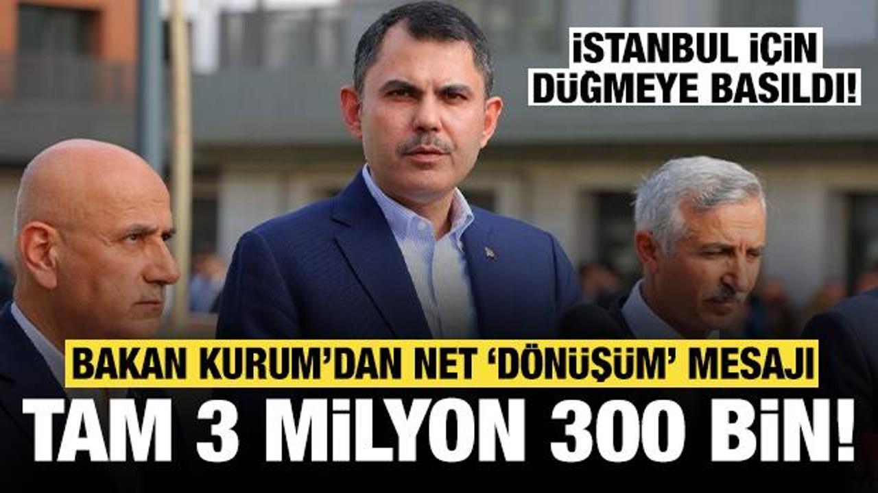 Bakan Kurum'dan net mesaj: 3 milyon 300 bin b&ouml;l&uuml;m d&ouml;n&uuml;şecek!