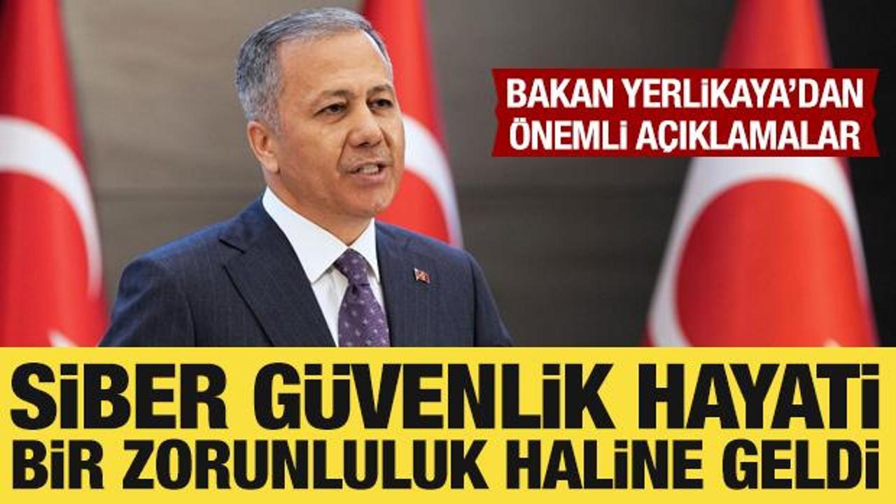 Bakan Yerlikaya'dan siber güvenlik vurgusu