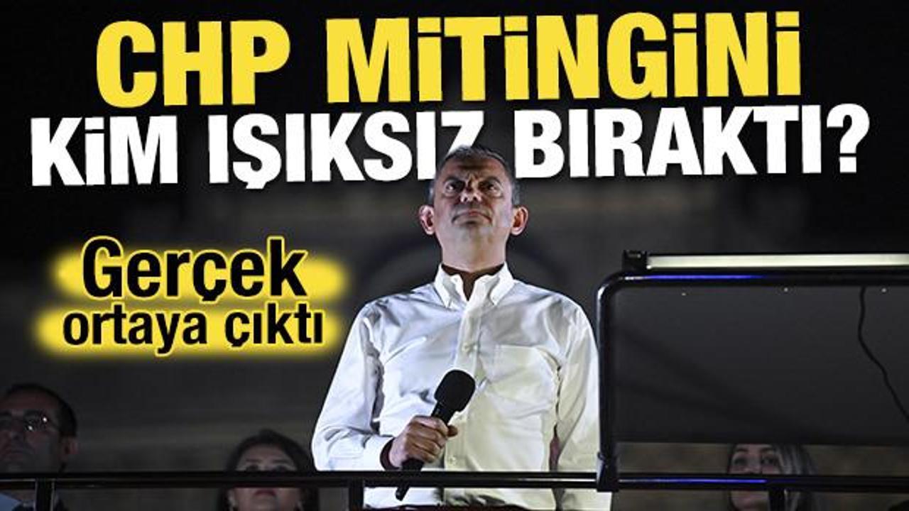 CHP mitingini kim ışıksız bıraktı? Ger&ccedil;ek ortaya &ccedil;ıktı