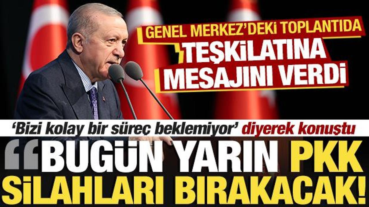 Cumhurbaşkanı Erdoğan: 'PKK, bugün yarın silah bırakacak'