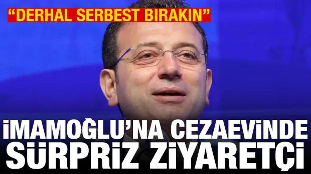 İmamoğlu'na s&uuml;rpriz ziyaret&ccedil;i: Derhal serbest bırakın