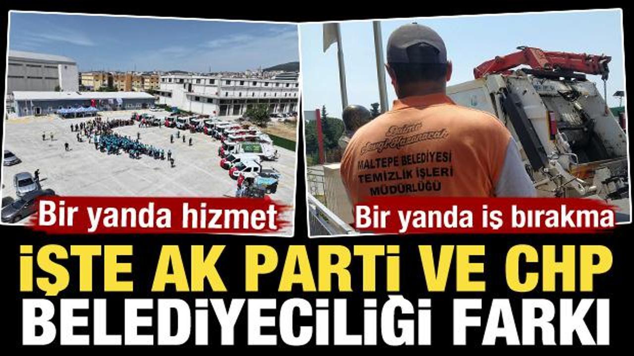 İşte AK Parti ve CHP belediyeciliği farkı! Bir yanda hizmet bir yanda iş bırakma