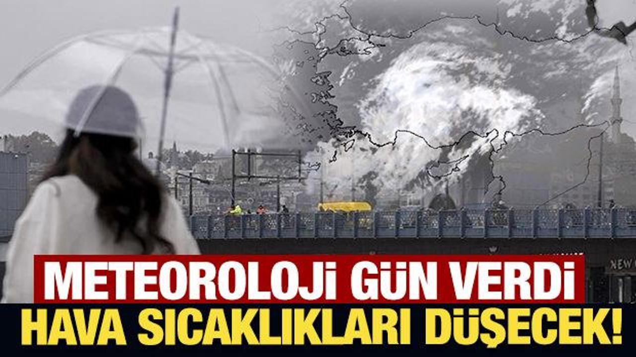 Meteoroloji gün verdi: Hava sıcaklıkları düşecek!