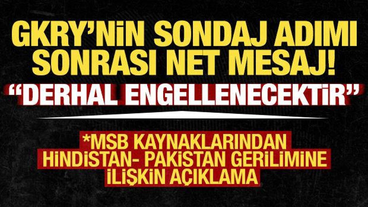 MSB kaynakları: Kıta sahanlığımıza karşı ihlal olursa derhal engellenecektir