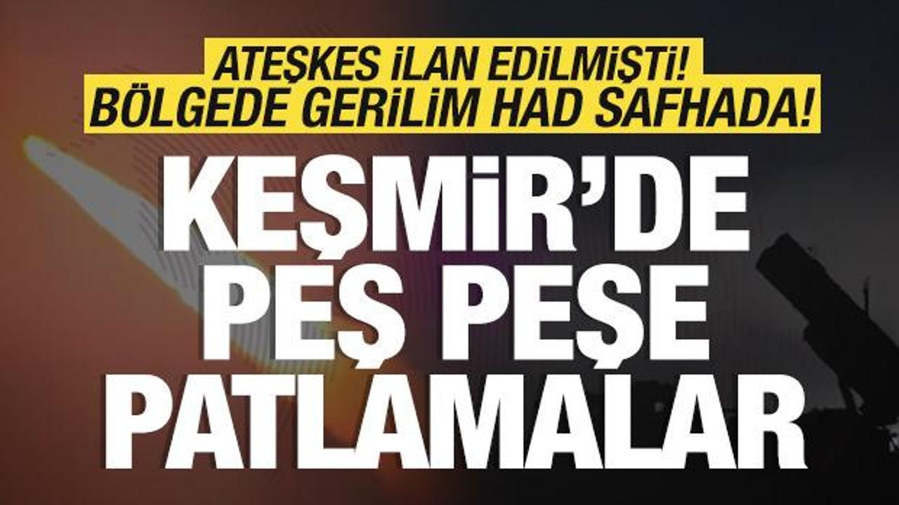 Son dakika: Ateşkes ilan edilmişti! Gerilim yeniden tırmandı! B&ouml;lgede peş peşe patlamalar