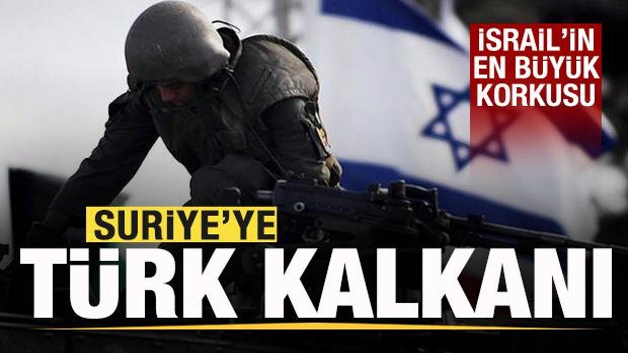 Suriye'ye T&uuml;rk kalkanı! İsrail'i durduracak