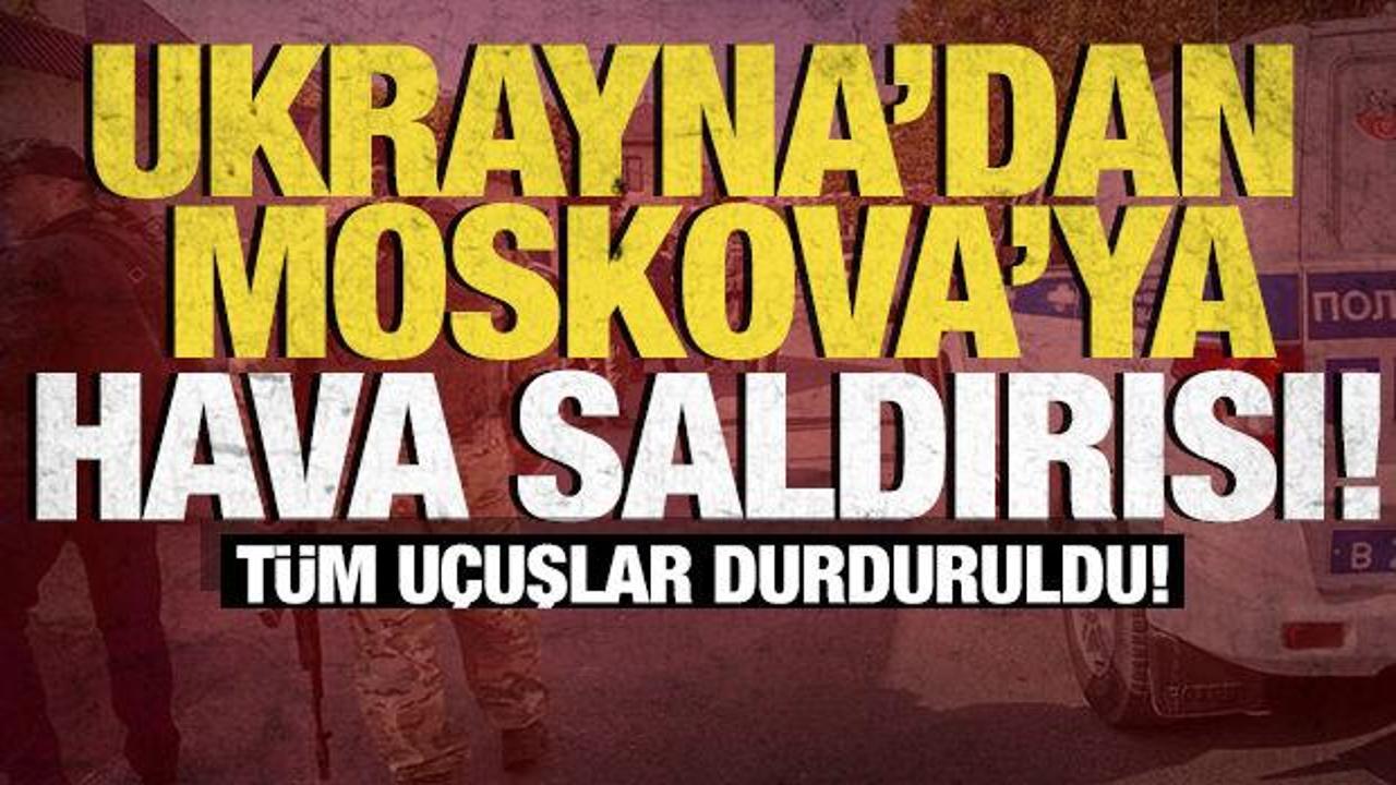 Ukrayna, Moskova&rsquo;ya drone saldırısı d&uuml;zenledi: U&ccedil;uşlar durduruldu