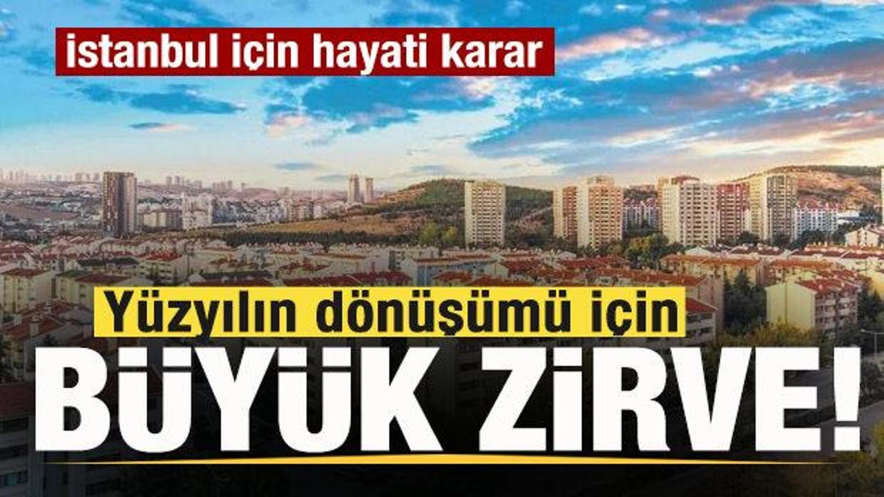 Y&uuml;zyılın d&ouml;n&uuml;ş&uuml;m&uuml; i&ccedil;in b&uuml;y&uuml;k zirve! İstanbul i&ccedil;in hayati karar