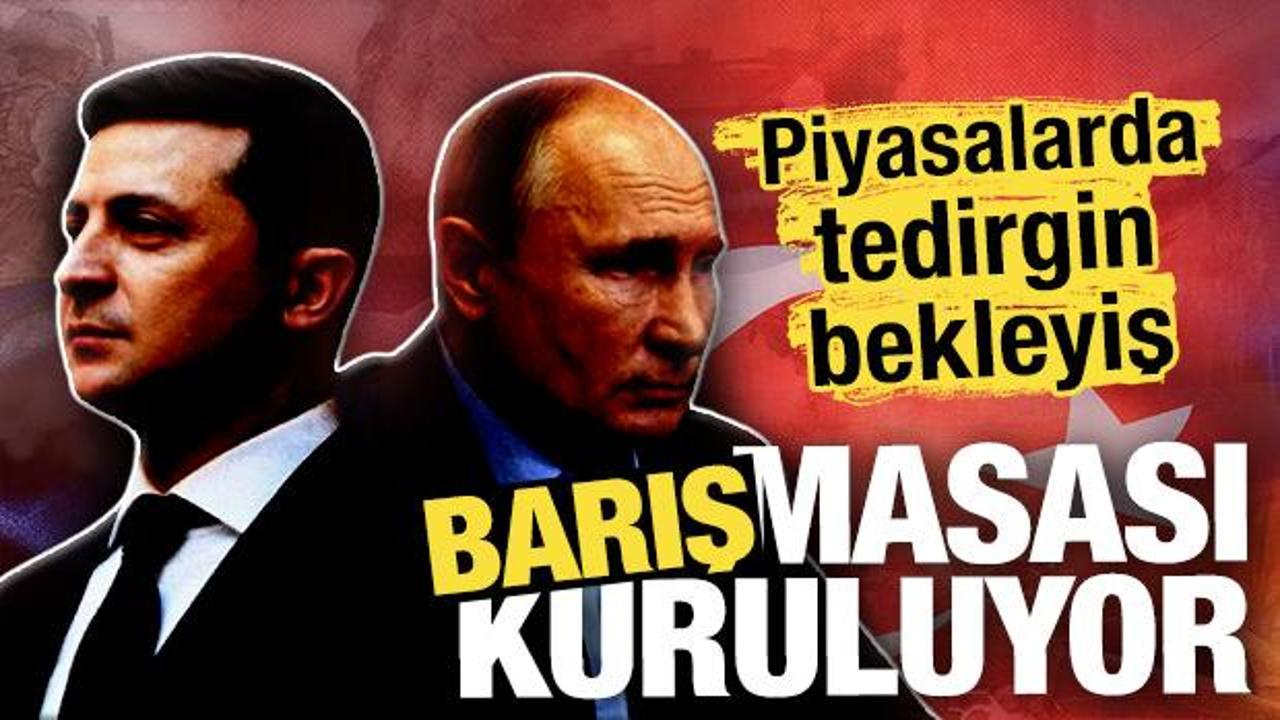Barış masası kuruluyor! Piyasalarda nefesler tutuldu! 