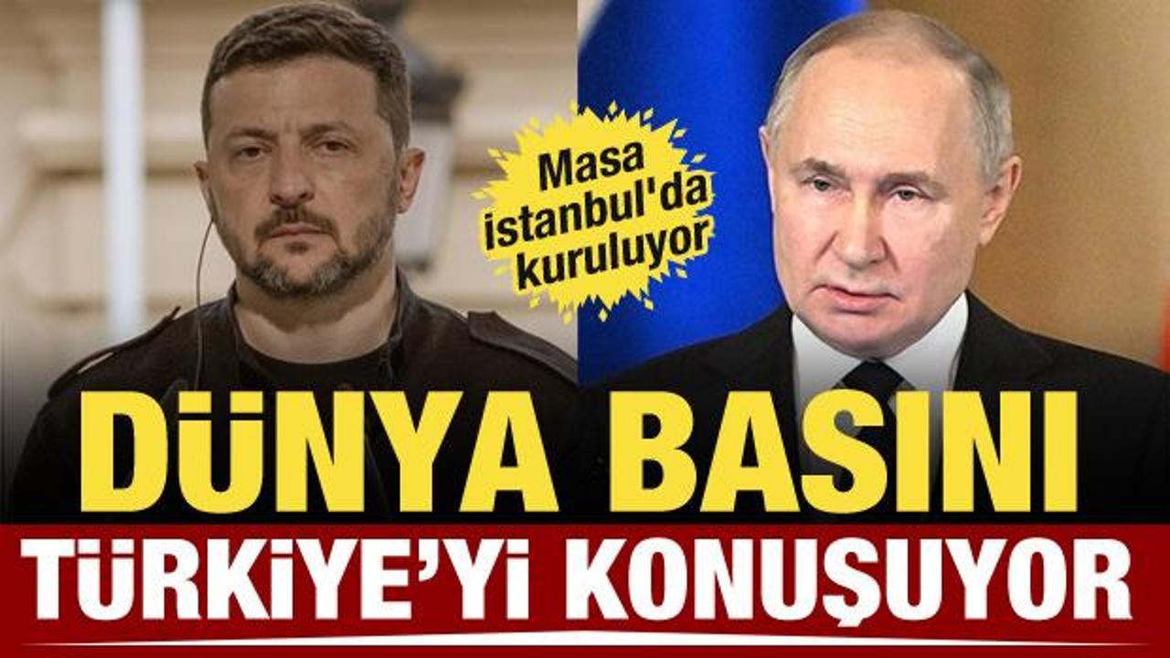 Barış masası T&uuml;rkiye'de kuruluyor! D&uuml;nya basını bu s&ouml;zleri konuşuyor