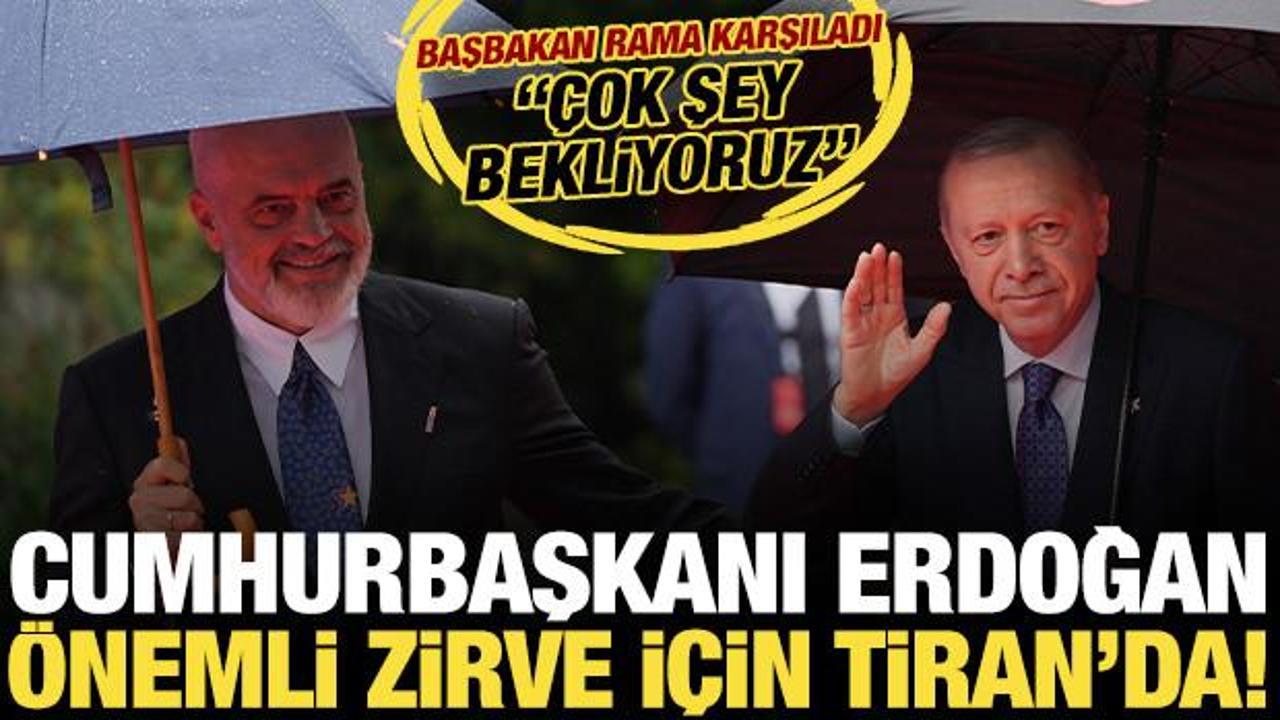 Cumhurbaşkanı Erdoğan Arnavutluk'ta! Başbakan Edi Rama tarafından karşılandı