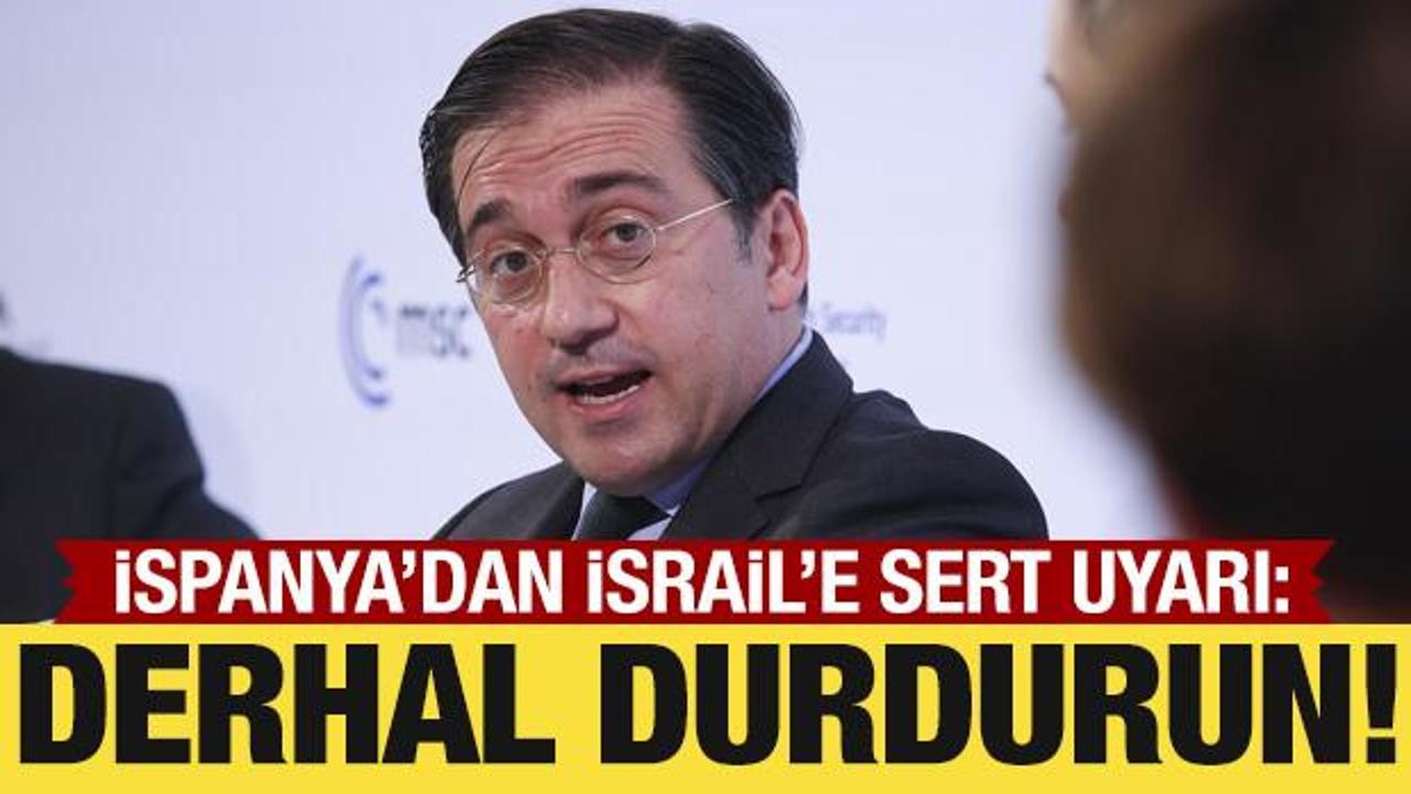 İspanya'dan İsrail'e çok sert uyarı!
