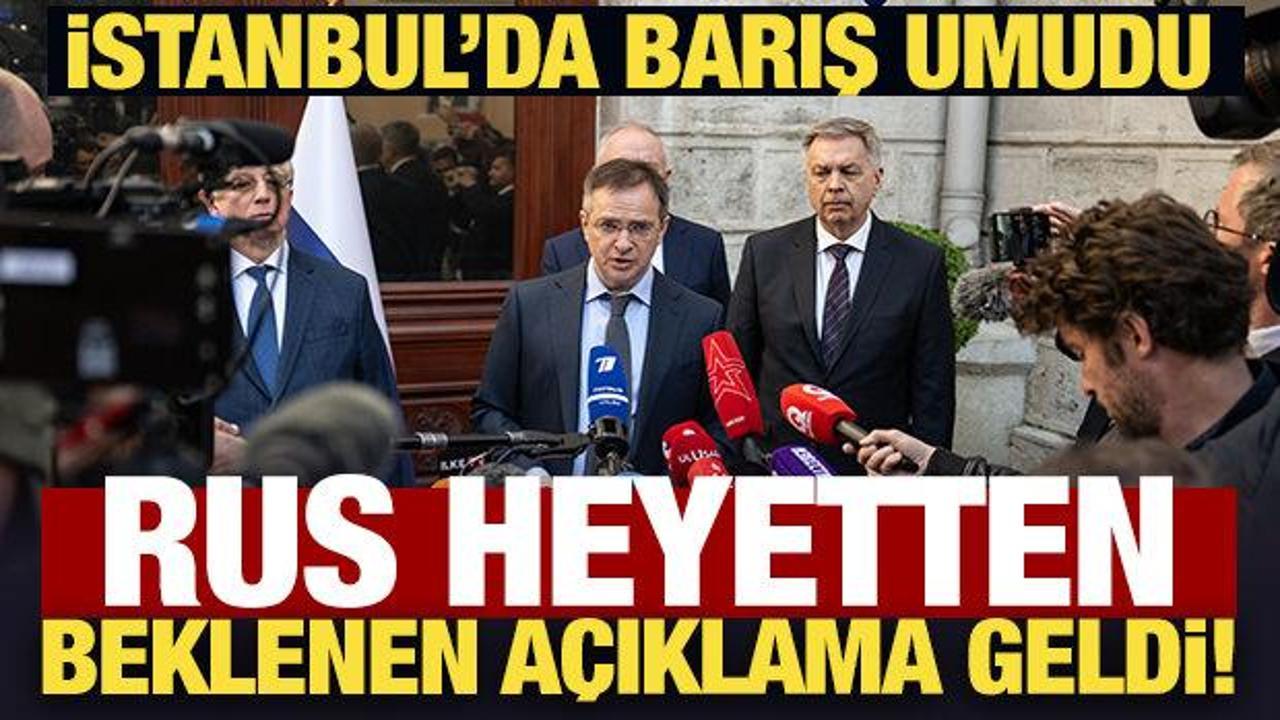 İstanbul'da barış umudu! Rus heyetten son dakika açıklama