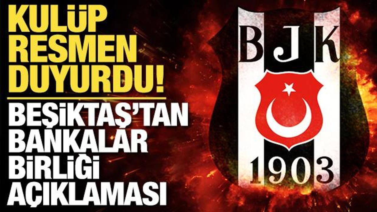 Kul&uuml;p resmen duyurdu! Beşiktaş'tan Bankalar Birliği a&ccedil;ıklaması!