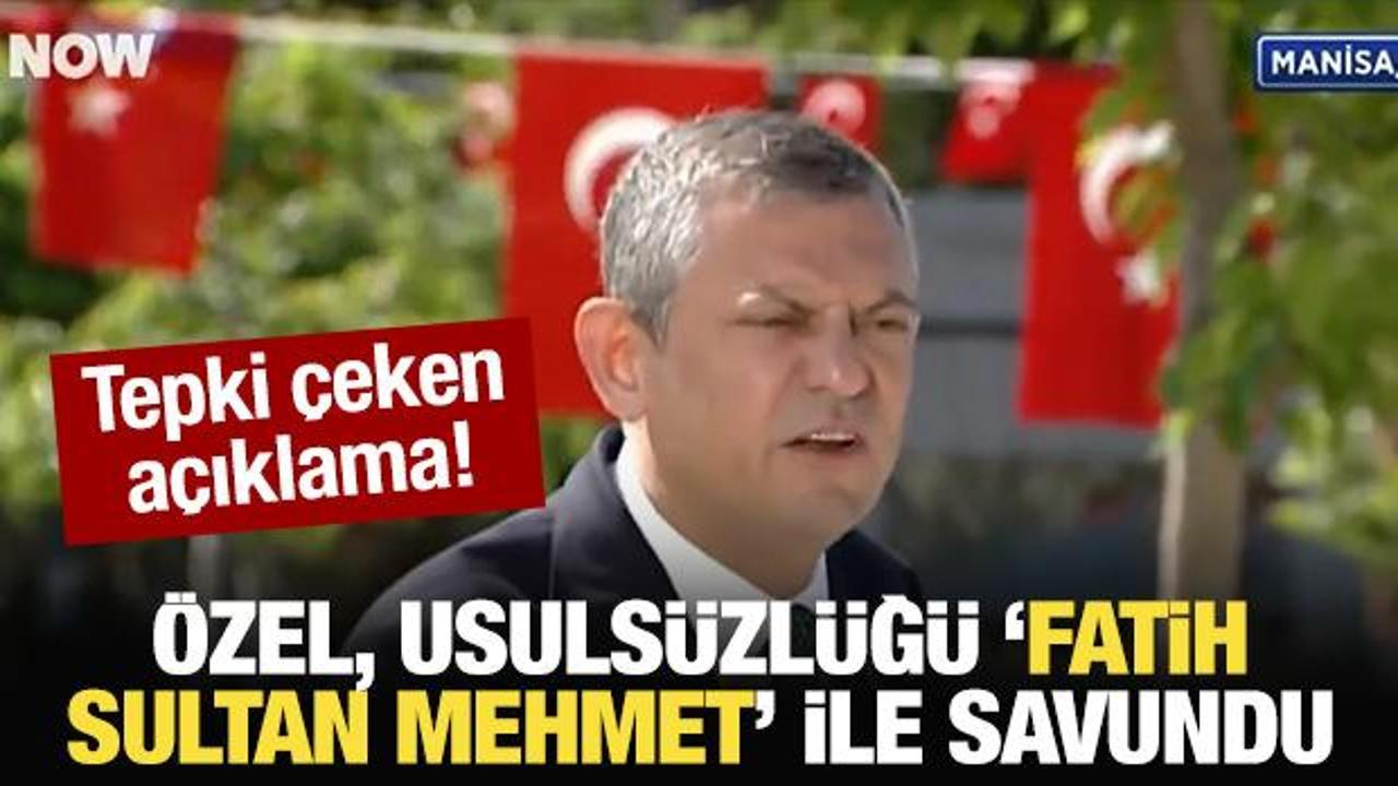 &Ouml;zg&uuml;r &Ouml;zel, usuls&uuml;zl&uuml;ğ&uuml; "Fatih Sultan Mehmet" ile savundu!