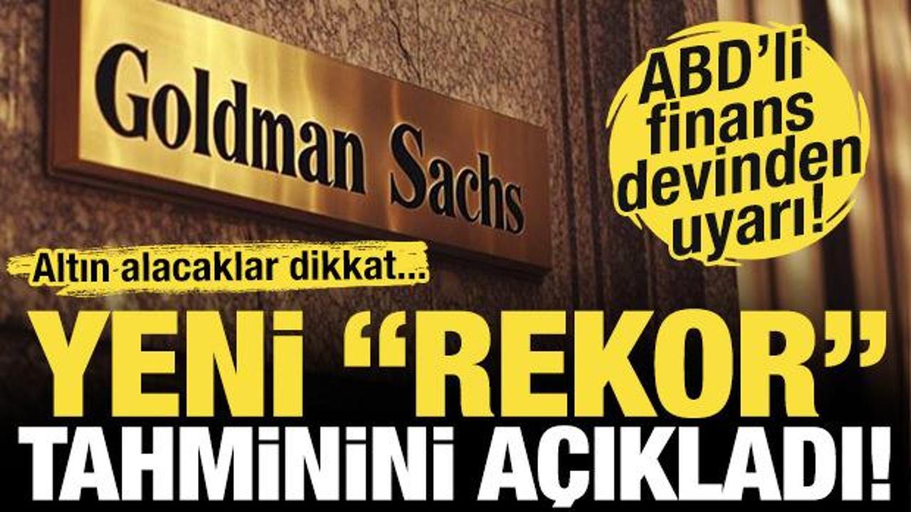 Sert çakılmıştı! Goldman Sachs uyardı: Altın yeni bir rekor kırabilir!