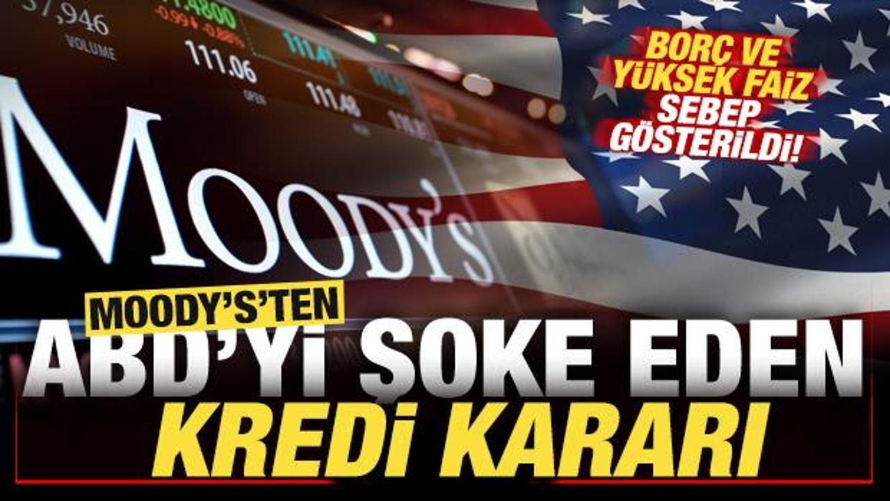 Son dakika: Moody's'ten ABD'yi şoke eden kredi kararı