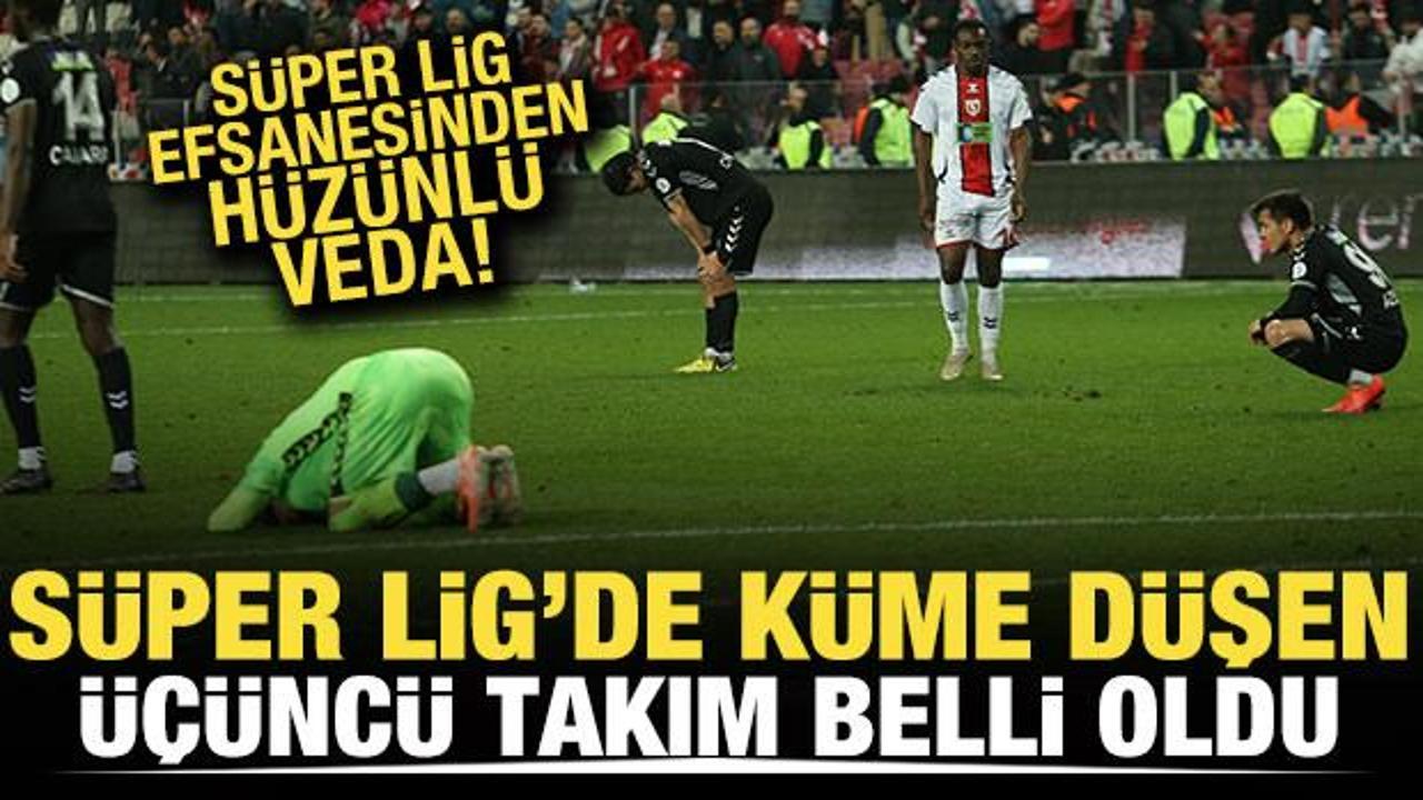 Süper Lig'in efsanesi veda etti! Küme düşen 3. takım belli oldu