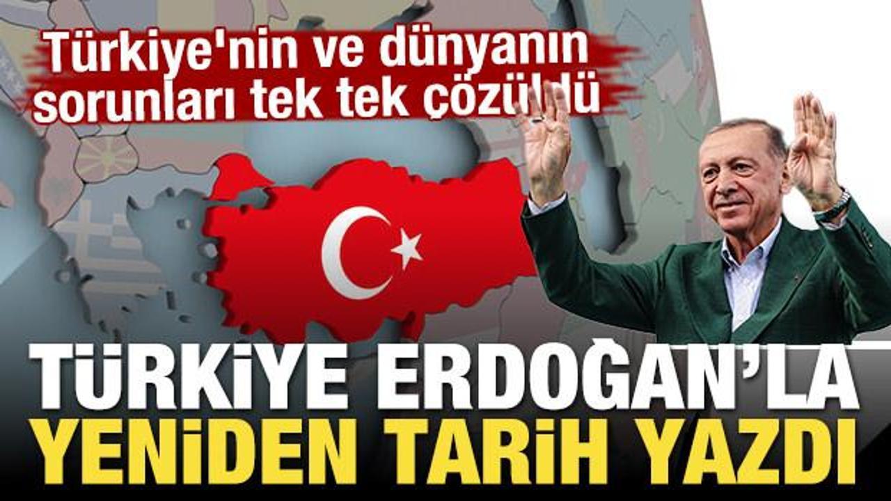 Türkiye Erdoğan'la yeniden tarih yazdı! Türkiye'nin ve dünyanın sorunları tek tek çözüldü