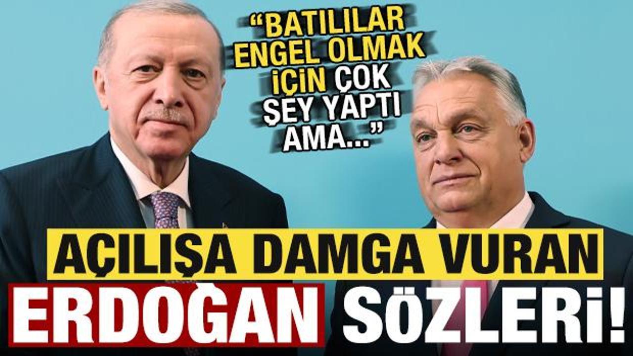 Açılışa damga vuran 'Erdoğan' sözleri: Batılılar engel olmak için çok şey yaptı...