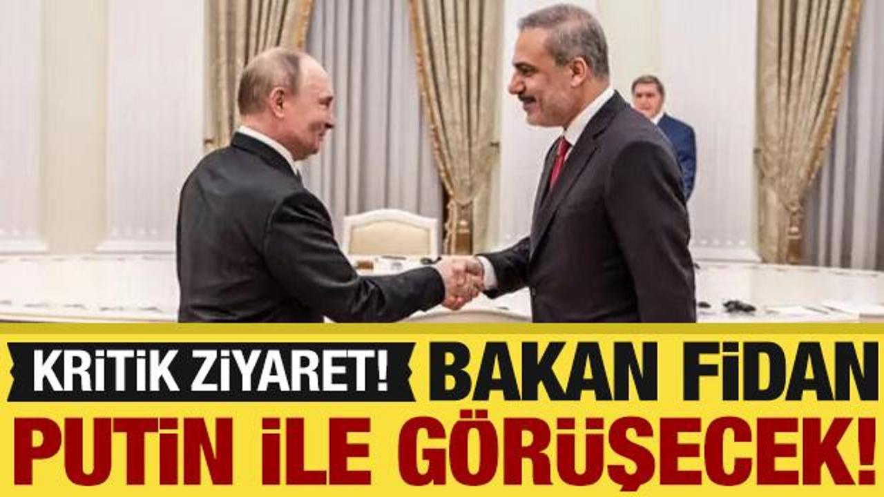 Bakan Fidan Rusya'ya gidiyor!