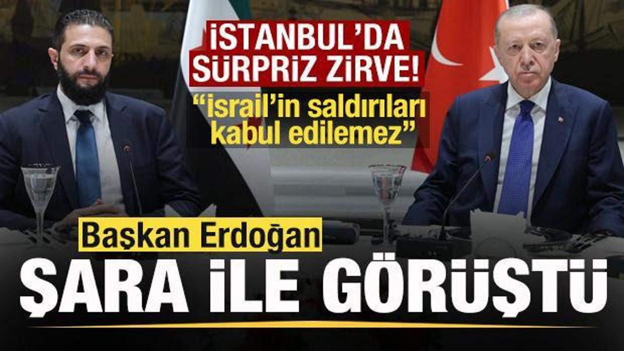 İstanbul'da sürpriz zirve! Erdoğan, Şara ile görüştü! İsrail'e açık uyarı