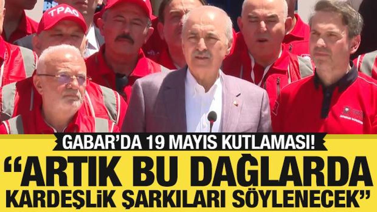 Kurtulmuş'tan Gabar'da önemli mesaj: Artık bu dağlarda kardeşlik şarkıları söylenecek