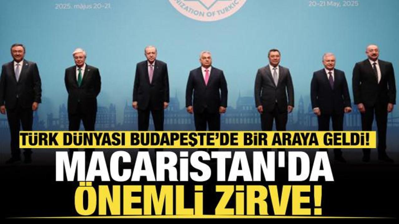 Macaristan'da önemli zirve! Türk Dünyası Budapeşte’de bir araya geldi!