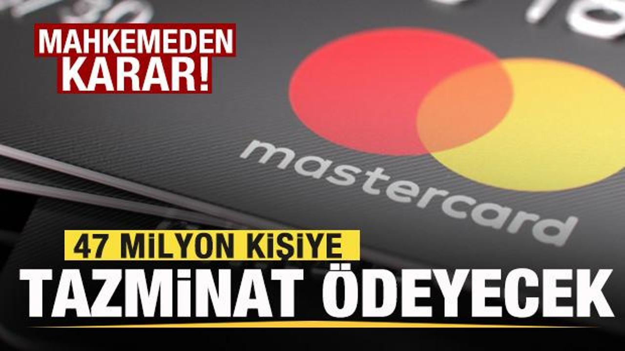 Mahkeme kararını verdi! Mastercard 47 milyon kişiye tazminat &ouml;deyecek