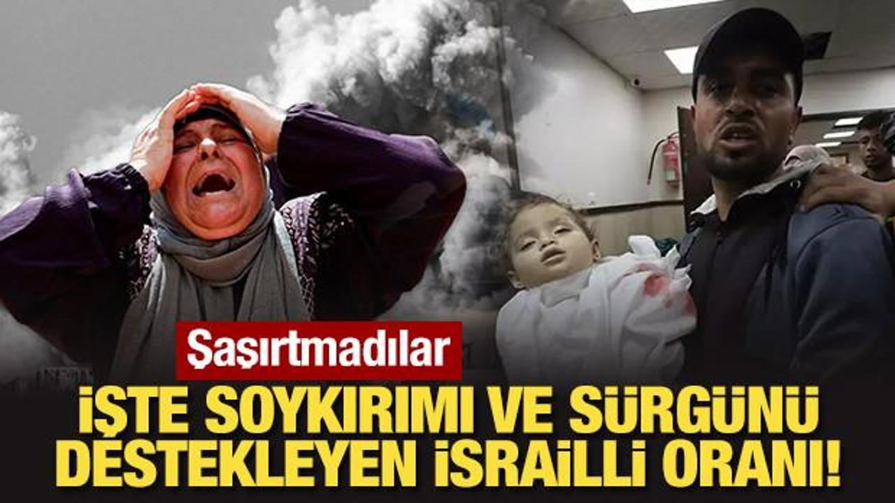 Şaşırtmadılar: İşte soykırımı ve s&uuml;rg&uuml;n&uuml; destekleyen İsrailli oranı!