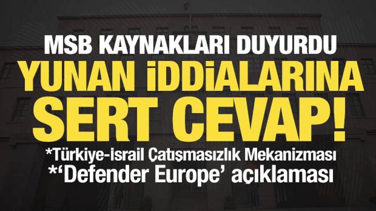Son dakika: MSB kaynaklarından Yunan iddialarına sert cevap! 'İsrail' açıklaması da geldi