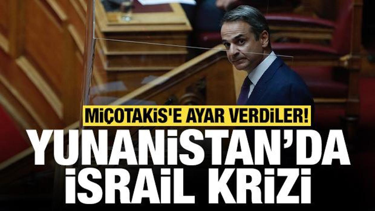 Yunanistan'da İsrail krizi: Miçotakis'e ayar verdiler!