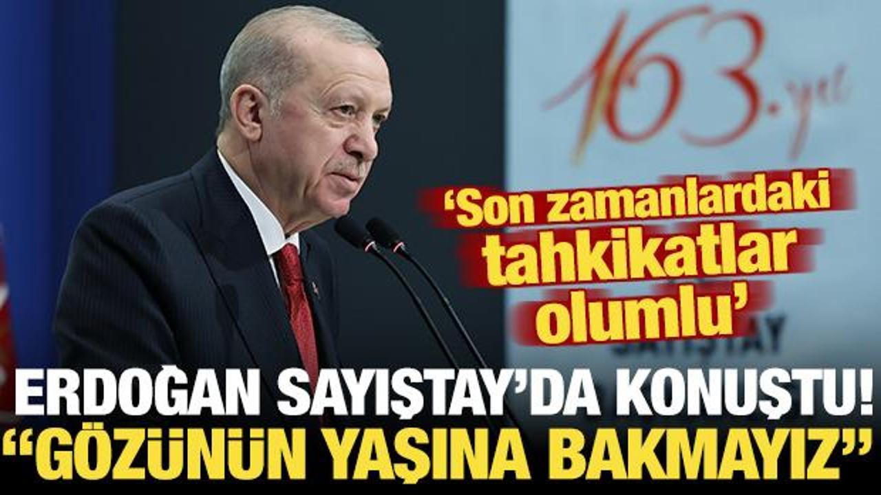 Cumhurbaşkanı Erdoğan 'Gözünün yaşına bakmayız' diyerek konuştu: Son tahkikatlar olumlu!