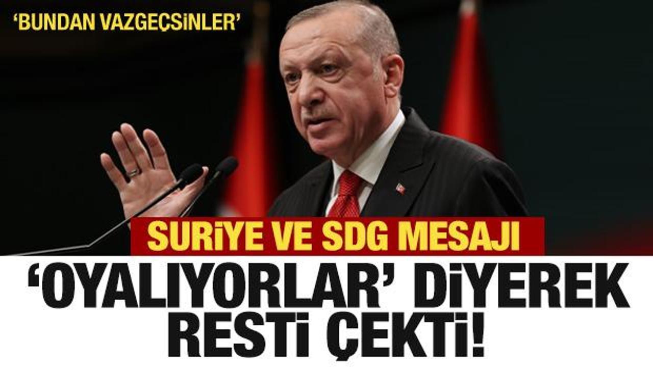 Erdoğan 'oyalıyorlar' diyerek resti çekti: Bundan vazgeçsinler!