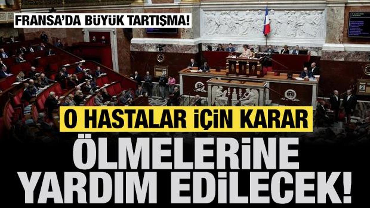 Fransa Meclisi'nden tartışmalı yasa: O hastaların &ouml;lmesine yardım edilecek!