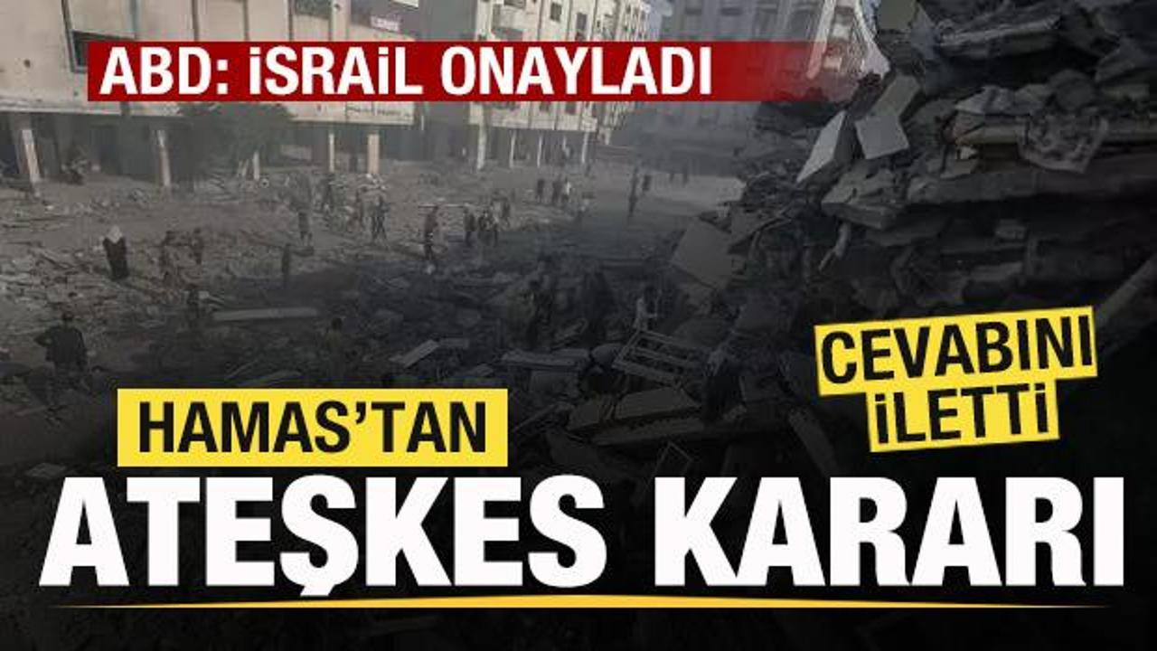 Hamas'tan ateşkes kararı! Cevabını iletti! ABD: İsrail onayladı