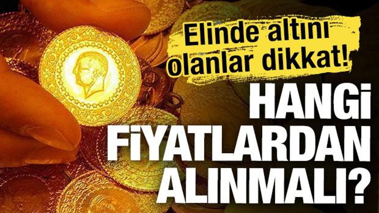 Hangi fiyatlardan altın alınmalı? Elinde altını olanlar dikkat!