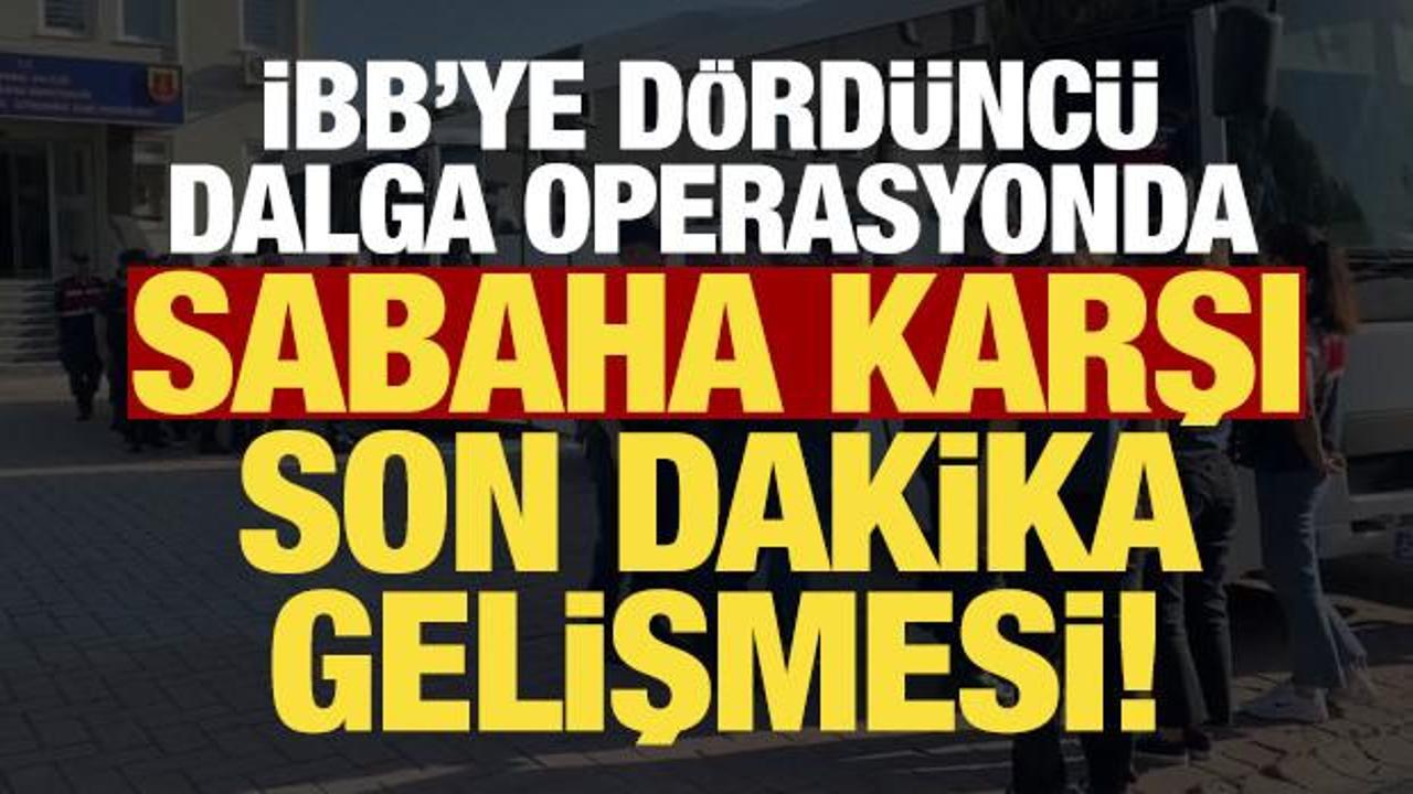İBB'ye dördüncü dalga operasyonda son dakika gelişmesi!