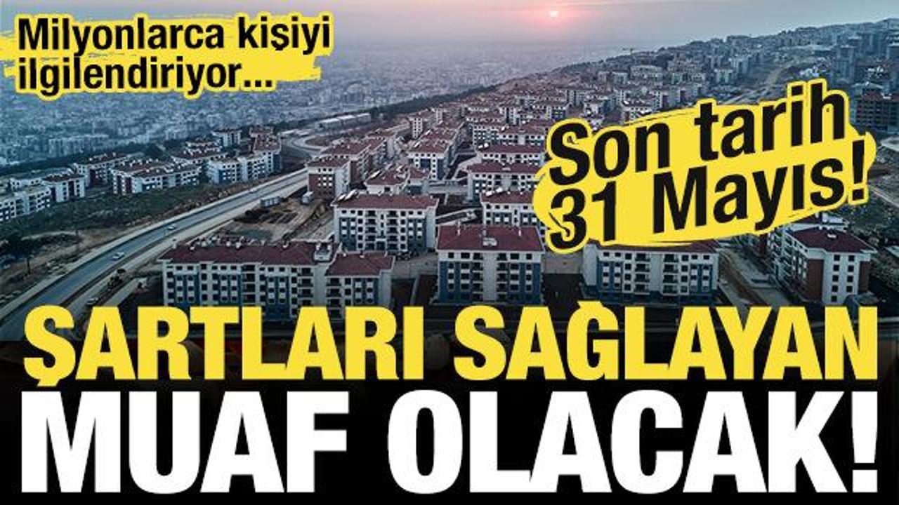 Milyonlarca kişiyi ilgilendiriyor! Son gün 31 Mayıs! Emlak vergisinden kimler muaf olacak?