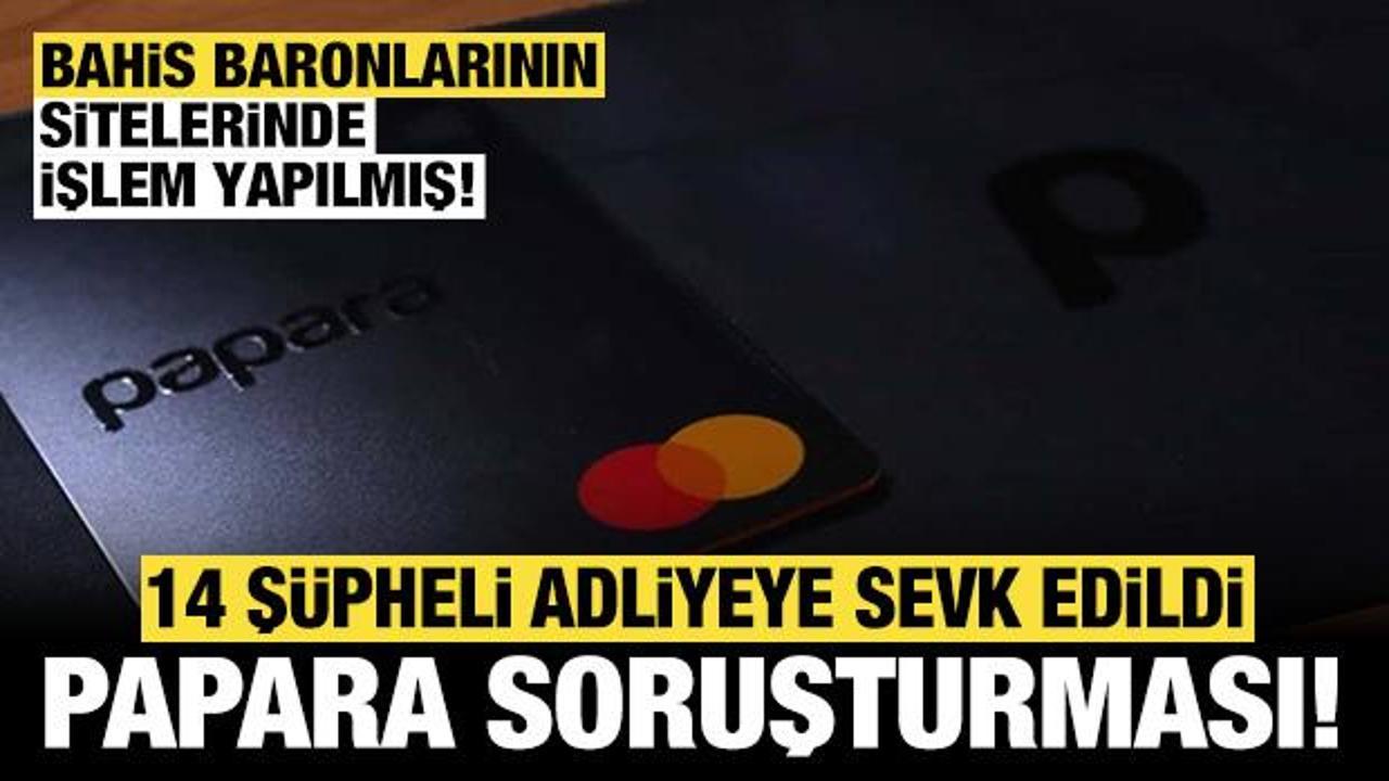Papara'ya yasadışı bahis operasyonu: 14 şüpheli adliyeye sevk edildi