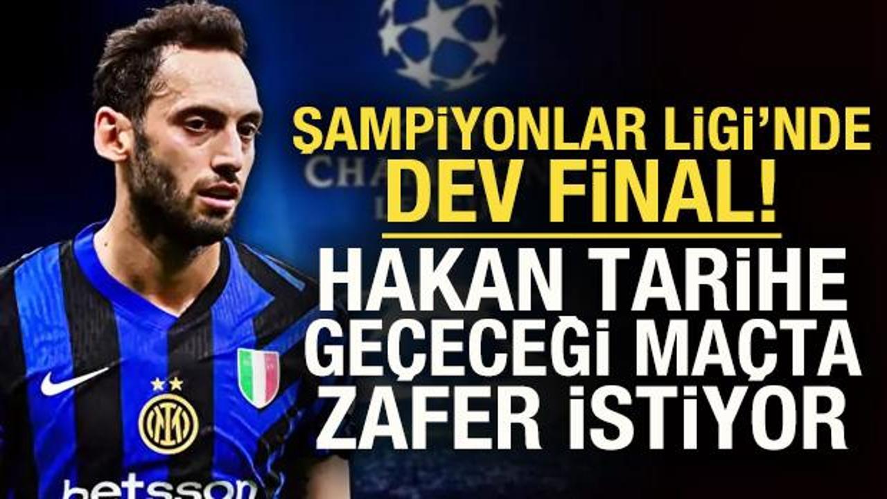 Şampiyonlar Ligi&rsquo;nde dev final! Hakan &Ccedil;alhanoğlu tarihe ge&ccedil;ecek