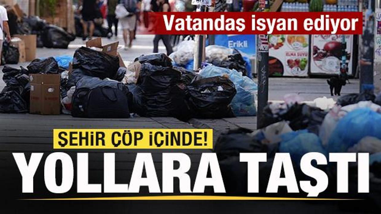 Şehir çöp içinde! Yollara taştı! Vatandaş isyan ediyor
